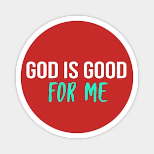 God Is Good For Me Cool Motivational Christian Magnet